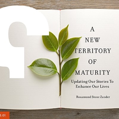 A New Territory of Maturity: Updating Our Stories To Enhance Our Lives