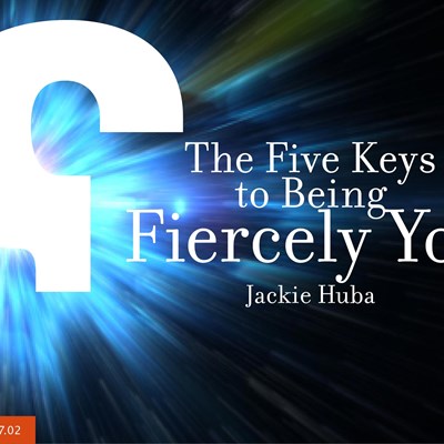The Five Keys to Being Fiercely You