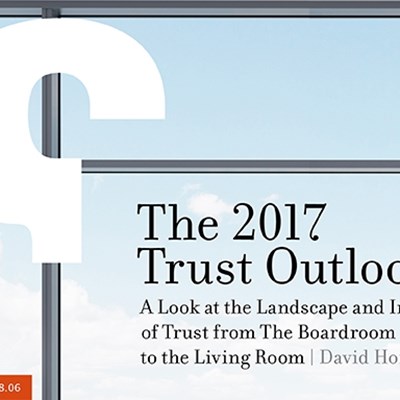 The 2017 Trust Outlook: A Look at the Landscape and Impact of Trust from The Boardroom to the Living Room