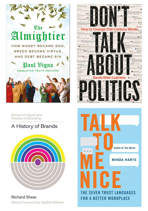 Collage of four book covers, clockwise from top left: The Almightier, Don't Talk About Politics, Talk to Me Nice, and A History of Brands