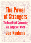 The Power of Strangers: The Benefits of Connecting in a Suspicious World