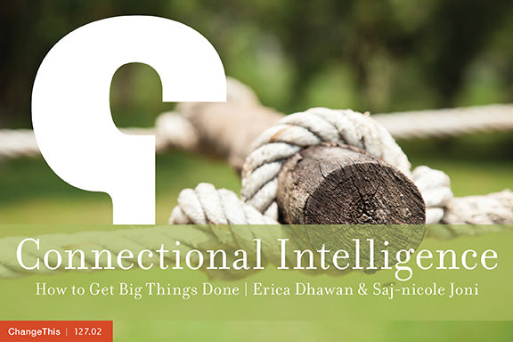 Connectional Intelligence: How to Get Big Things Done