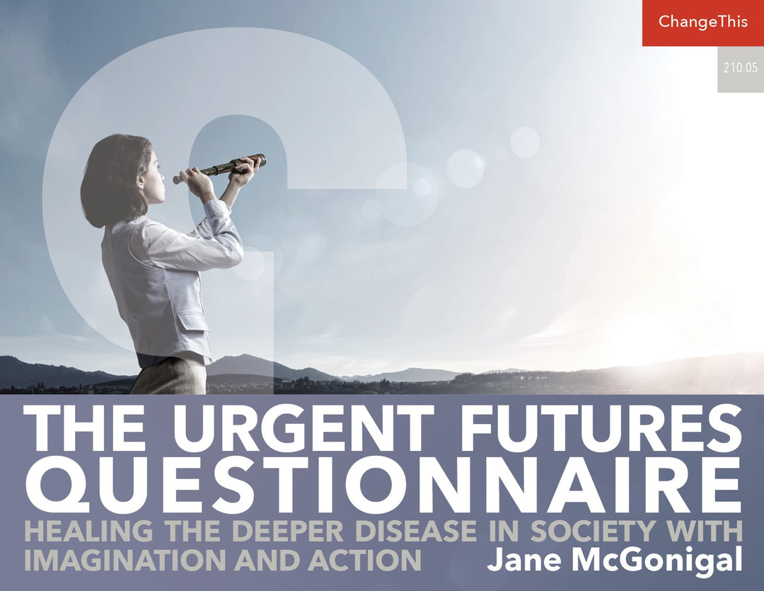 The Urgent Futures Questionnaire: Healing the Deeper Disease in Society with Imagination and Action