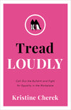 Tread Loudly: Call Out the Bullsh*t and Fight for Equality in the Workplace