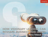 How Visionary Leaders Can Reshape Business for Good