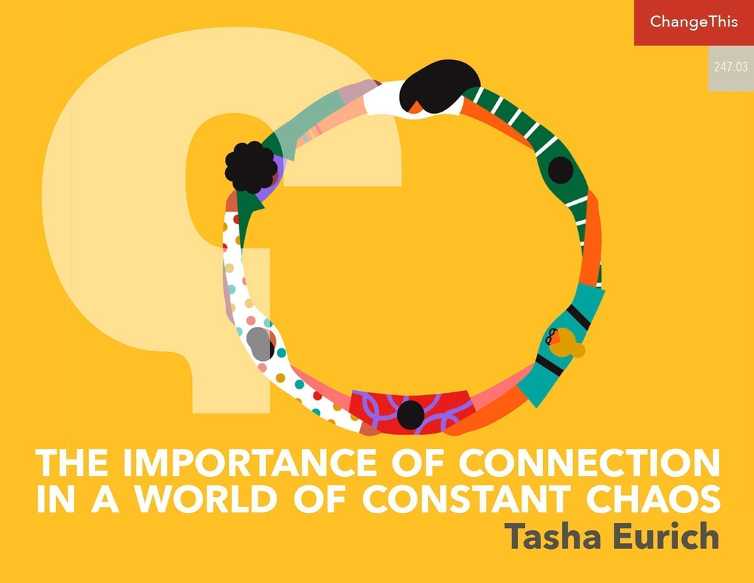 The Importance of Connection in a World of Constant Chaos