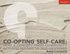 Co-opting Self-Care: How a Concept from Community Activism Became So Self-Absorbed