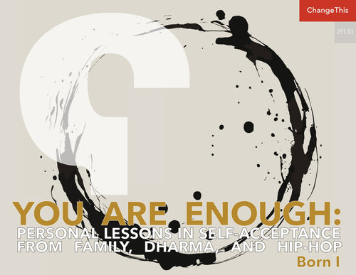 You Are Enough: Personal Lessons in Self-Acceptance from Family, Dharma, and Hip-Hop