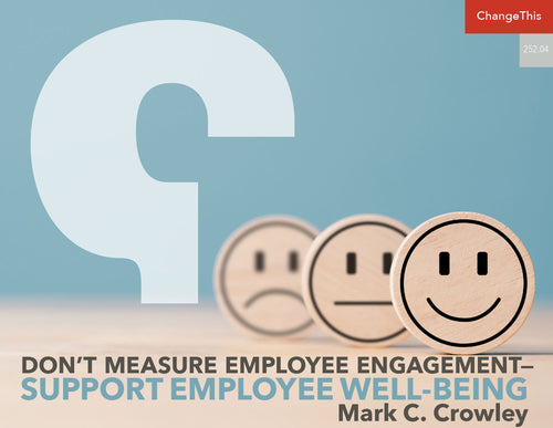 Don’t Measure Employee Engagement—Support Employee Well-Being