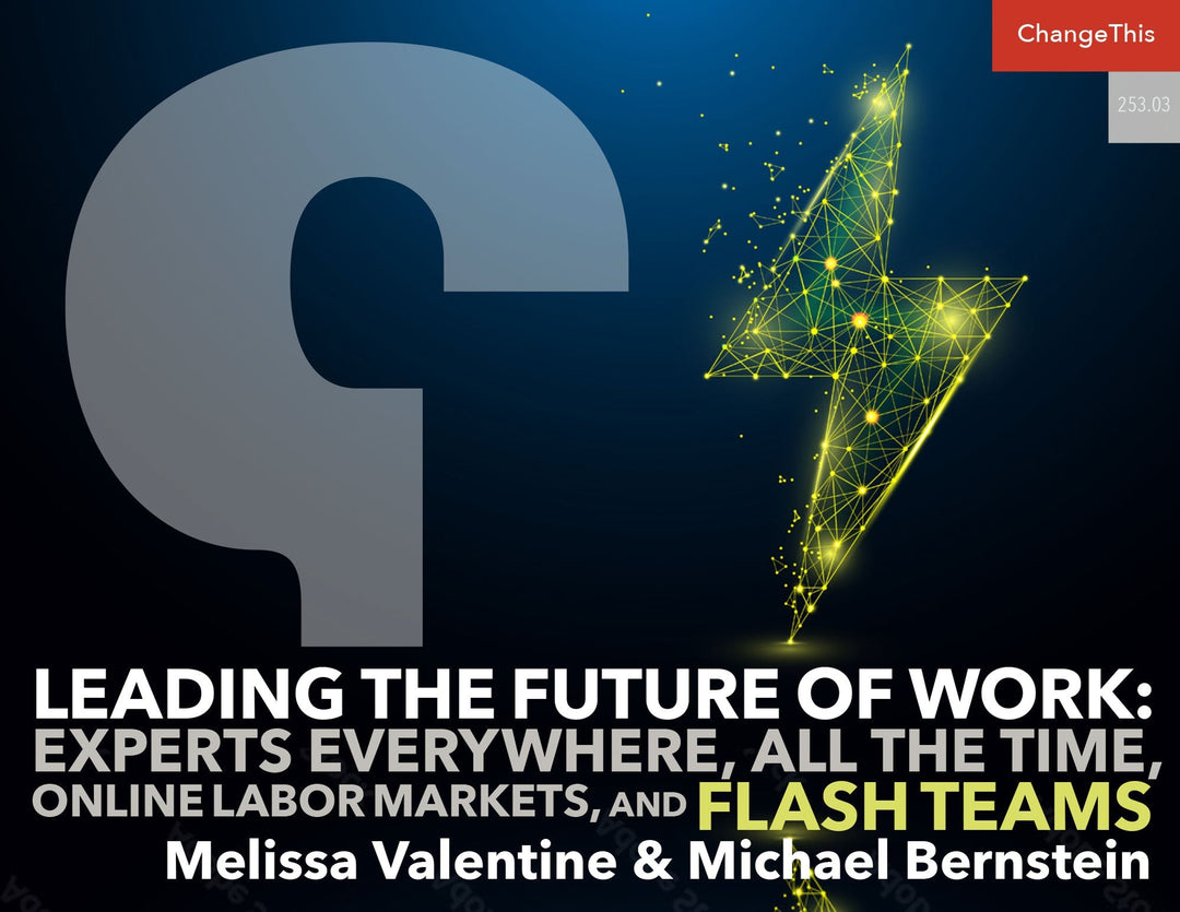 Leading the Future of Work: Experts Everywhere, All the Time, Online Labor Markets, and Flash Teams