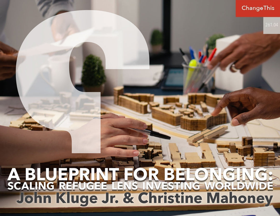 A Blueprint for Belonging: Scaling Refugee Lens Investing Worldwide