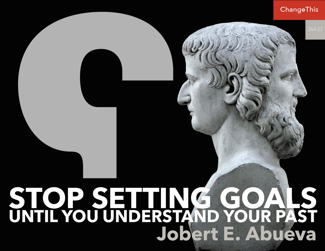 Stop Setting Goals Until You Understand Your Past