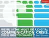 We’re In the Midst of a Digital Communication Crisis.  This Is How to Change It.