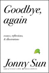 Goodbye, Again: Essays, Reflections, and Illustrations