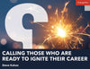 Calling Those Who Are Ready to Ignite Their Career