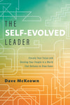 The Self-Evolved Leader: Elevate Your Focus and Develop Your People In a World That Refuses to Slow Down