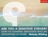 Are You a Sensitive Striver? How to Channel Emotions into an Advantage at Work