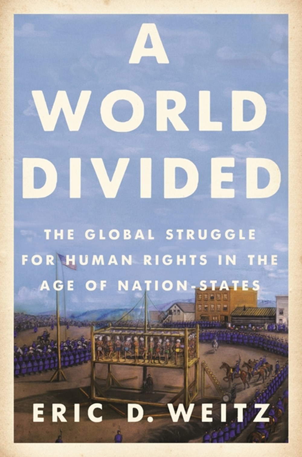 A World Divided: The Global Struggle for Human Rights in the Age of Na – Porchlight Book Company