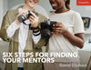 Six Steps for Finding Your Mentors