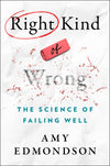 Right Kind of Wrong: The Science of Failing Well