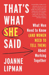 That's What She Said: What Men Need to Know (and Women Need to Tell Them) About Working Together