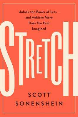 Stretch: Unlock the Power of Less&mdash;and Achieve More Than You Ever Imagined