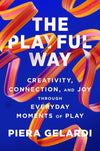 An Excerpt from <i>The Playful Way: Creativity, Connection, and Joy Through Everyday Moments of Play</i>