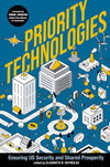 An Excerpt from <i>Priority Technologies: Ensuring Us Security and Shared Prosperity</i>