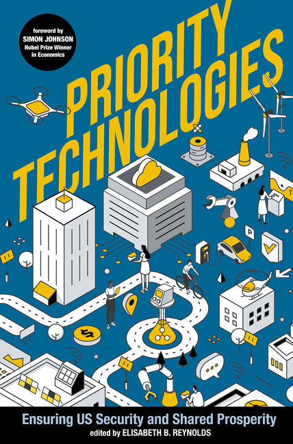 An Excerpt from <i>Priority Technologies: Ensuring Us Security and Shared Prosperity</i>