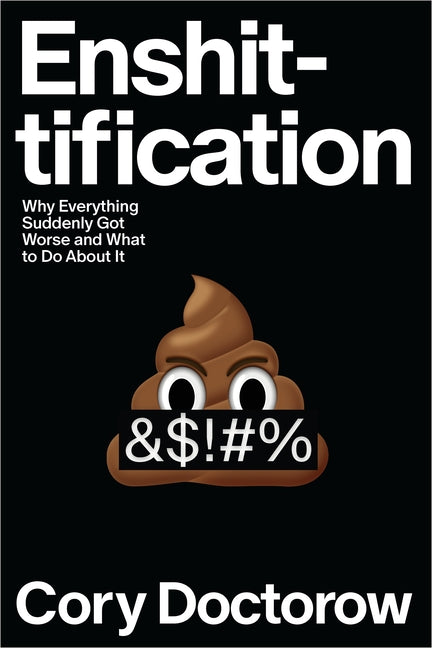 An Excerpt from <i>Enshittification: Why Everything Suddenly Got Worse and What to Do about It</i>