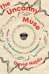An Excerpt from <i>The Uncanny Muse: Music, Art, and Machines from Automata to AI</i>