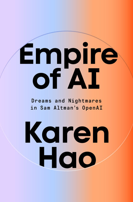 An Excerpt from <i>Empire of AI: Dreams and Nightmares in Sam Altman's OpenAI</i>