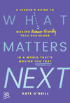 An Excerpt from <i>What Matters Next: A Leader's Guide to Making Human-Friendly Tech Decisions in a World That's Moving Too Fast</i>