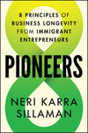 An Excerpt from <i>Pioneers: 8 Principles of Business Longevity from Immigrant Entrepreneurs</i>