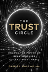 An Excerpt from <i>The Trust Circle: Unlock the Power of Relationships to Lead with Impact</i>