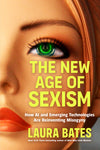 An Excerpt from <i>The New Age of Sexism: How AI and Emerging Technologies Are Reinventing Misogyny</i>