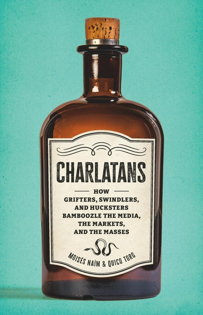 An Excerpt from <i>Charlatans: How Grifters, Swindlers, and Hucksters Bamboozle the Media, the Markets, and the Masses</i>