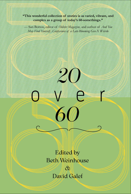 A Q&A with Beth Weinhouse & David Galef, Editors of <i>20 Over 60</i>