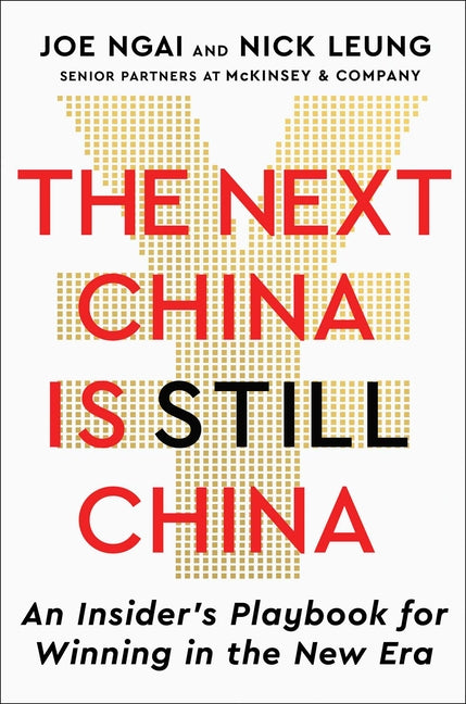 An Excerpt from <i>The Next China Is Still China: An Insider's Playbook for Winning in the New Era</i>
