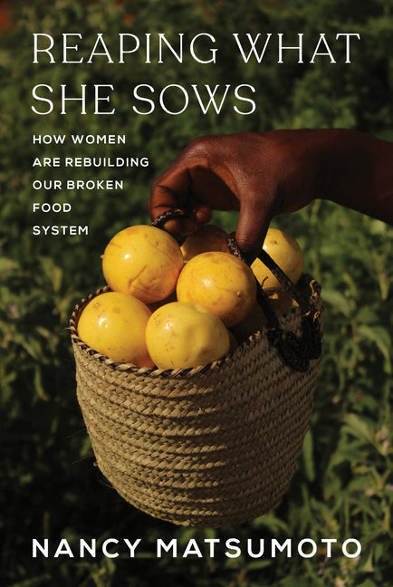 An Excerpt from <i>Reaping What She Sows: How Women Are Rebuilding Our Broken Food System</i>