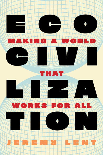 An Excerpt from <i>Ecocivilization: Making a World That Works for All</i>