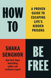 An Excerpt from <i>How to Be Free: A Proven Guide to Escaping Life's Hidden Prisons</i>