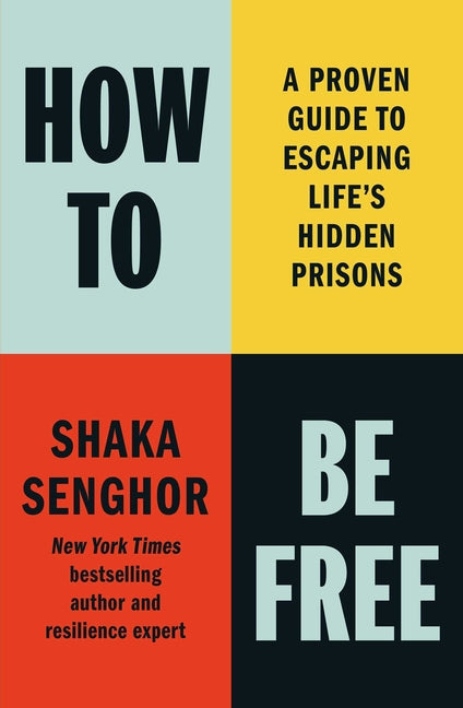 An Excerpt from <i>How to Be Free: A Proven Guide to Escaping Life's Hidden Prisons</i>