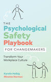 An Excerpt from <i>The Psychological Safety Playbook for Changemakers</i>