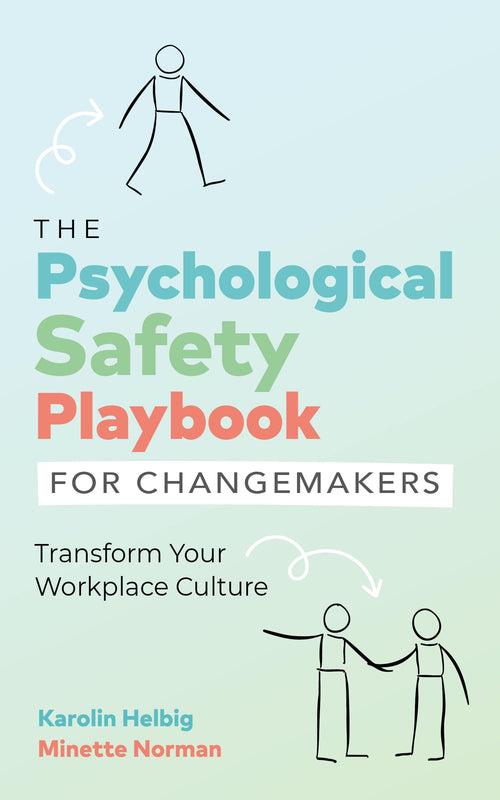 An Excerpt from <i>The Psychological Safety Playbook for Changemakers</i>