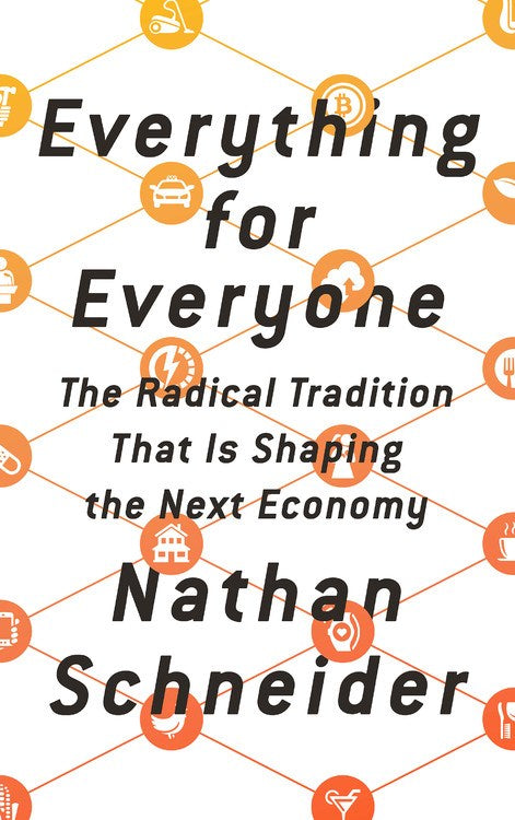 Everything for Everyone: The Radical Tradition That Is Shaping the Next Economy