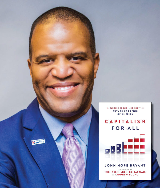 A Q&A with John Hope Bryant, Author of <i>Capitalism for All</i>