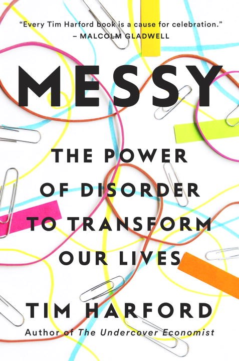 Messy: The Power of Disorder to Transform Our Lives – Porchlight Book ...