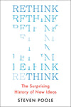 Rethink: The Surprising History of New Ideas