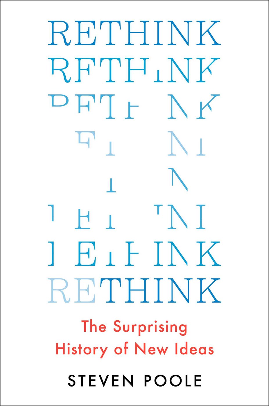 Rethink: The Surprising History of New Ideas